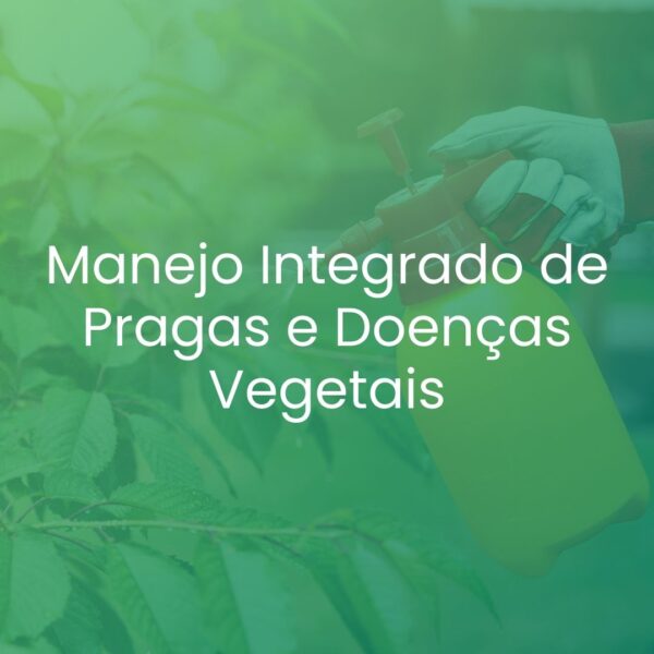 Manejo Integrado de Pragas e Doenças Vegetais